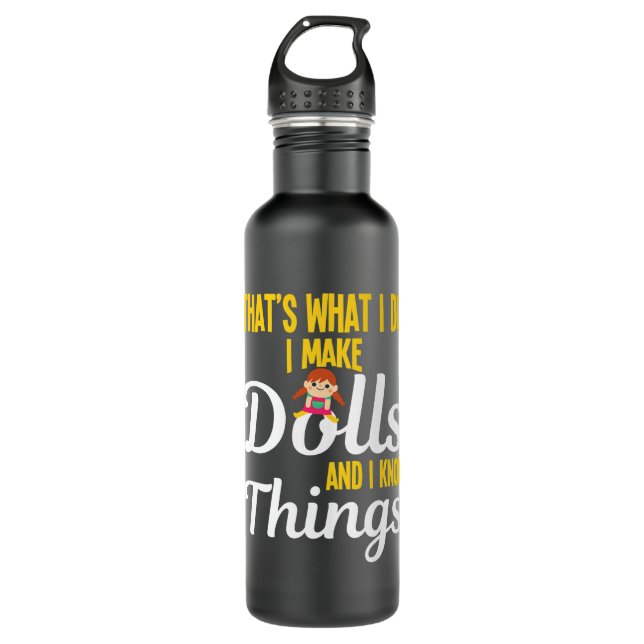 Funny I Make Dolls And I Know Things Doll Collecto 710 Ml Water Bottle (Front)