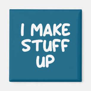 Funny, I Make Stuff Up, Joke Sarcastic Family  Magnet