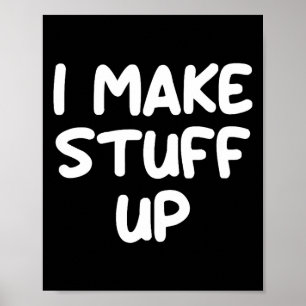 Funny, I Make Stuff Up, Joke Sarcastic Family  Poster