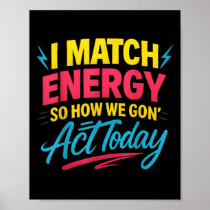 Funny I Match Energy Quote Mood Attitude Humour Vi Poster