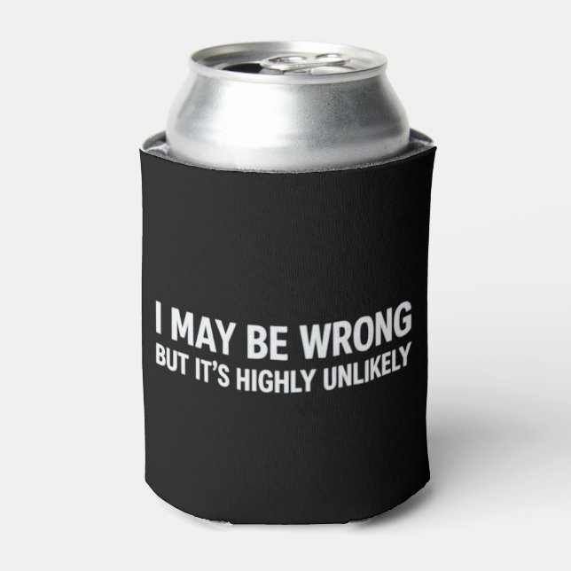 Funny I May Be Wrong But It's Highly Unlikely  Can Cooler (Can Front)