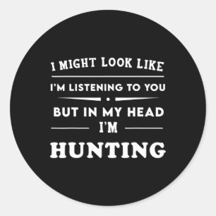 Funny I Might Look Like I'm Listening To You But I Classic Round Sticker