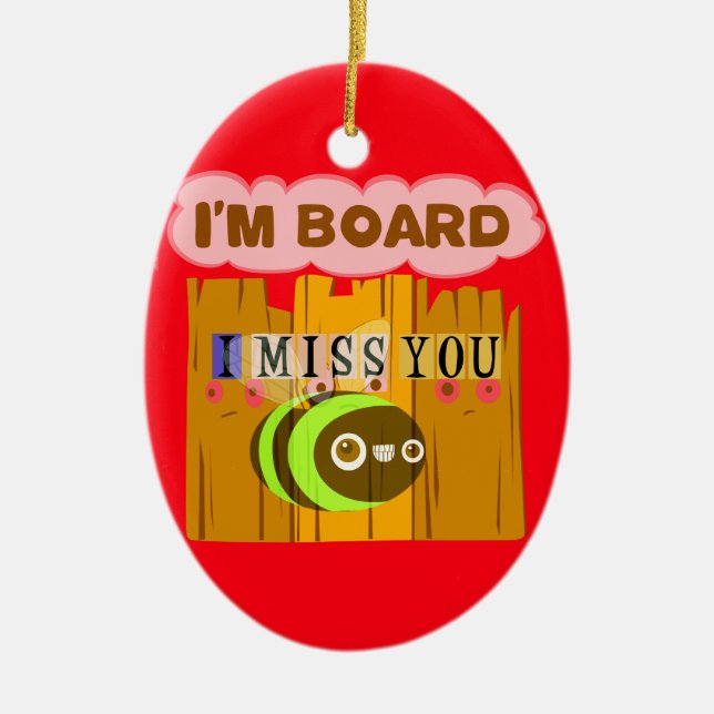 Funny I Miss You I am Bored Ceramic Tree Decoration (Front)