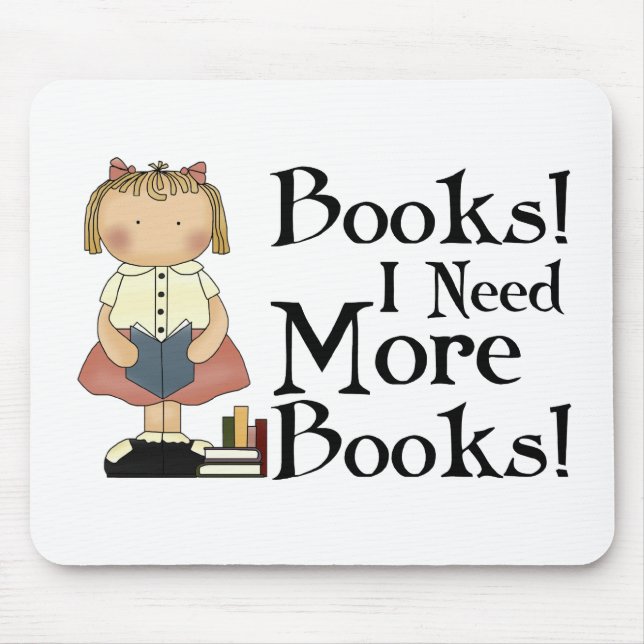 Funny I Need More Books Gift Mouse Pad (Front)