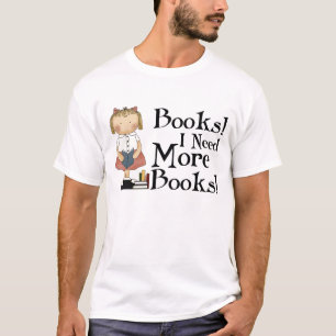 Funny I Need More Books T-shirt