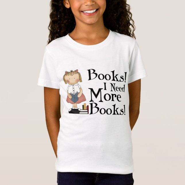 Funny I Need More Books T-shirt (Front)