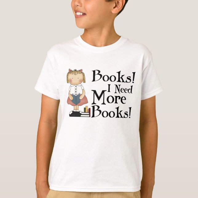 Funny I Need More Books T-shirt (Front)