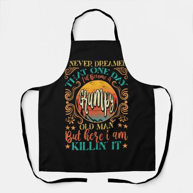 Funny I Never Dreamed I'd Become A Grumpy Old Man  Apron (Front)