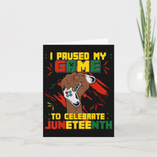 Funny I Paused My Game To Celebrate Juneteenth Bla Card