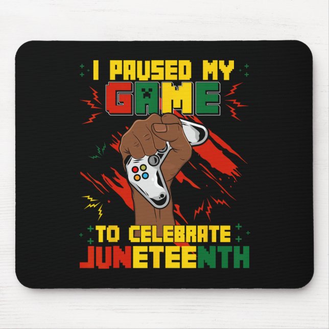 Funny I Paused My Game To Celebrate Juneteenth Bla Mouse Pad (Front)