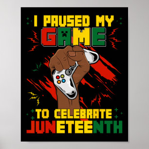 Funny I Paused My Game To Celebrate Juneteenth Bla Poster