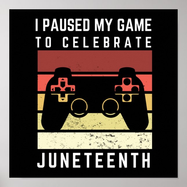 Funny I Paused My Game To Celebrate Juneteenth Poster (Front)