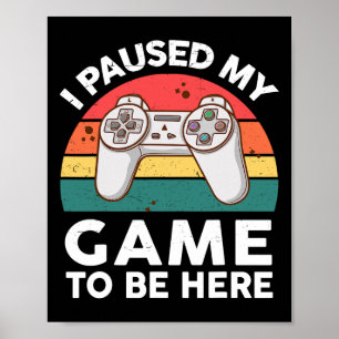 Funny I Paused My Video Game To Be Here Kids Youth Poster