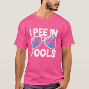 Funny I Pee In Pools Glasses Beach Summer T-Shirt