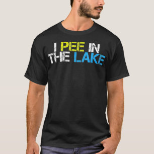 Funny I Pee In The Lake Funny Summer Vacation Dist T-Shirt