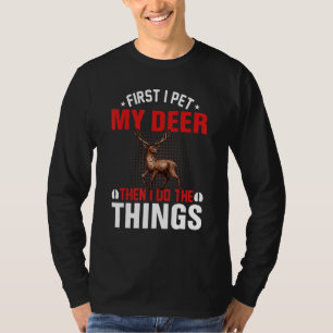 Funny I Pet My Deer Wild Animal Rescuer Worker Exp T-Shirt