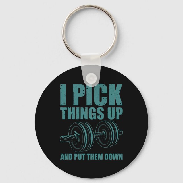 Funny I Pick Things Up Put Them Down Gift Bodybuil Key Ring (Front)