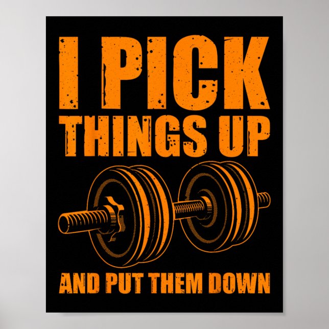 Funny I Pick Things Up Put Them Down Gift Bodybuil Poster (Front)