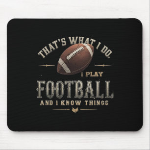 Funny I Play Football And I Know Things Saying Tee Mouse Pad