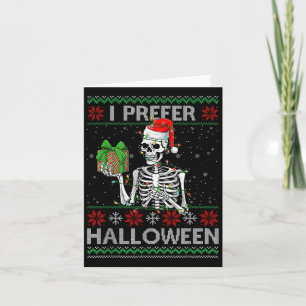 Funny I Prefer Halloween Skeleton Ugly Christmas S Card