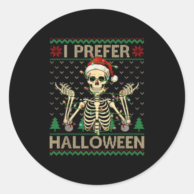 Funny I Prefer Halloween Skeleton Ugly Christmas S Classic Round Sticker (Front)