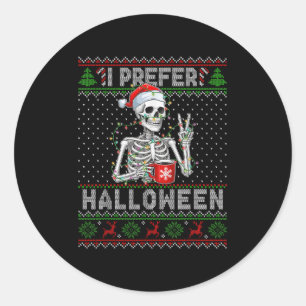 Funny I Prefer Halloween Skeleton Ugly Christmas S Classic Round Sticker