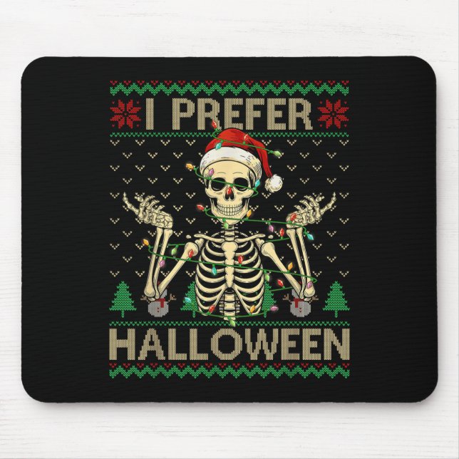 Funny I Prefer Halloween Skeleton Ugly Christmas S Mouse Pad (Front)