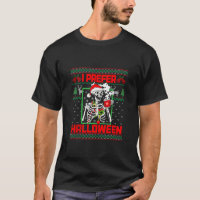 Funny I Prefer Halloween Skeleton Ugly Christmas S