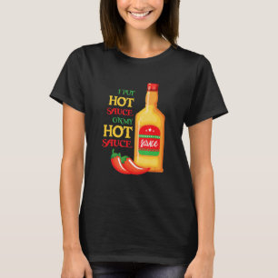 Funny I Put Hot Sauce On My Hot Sauce Shirt Food L