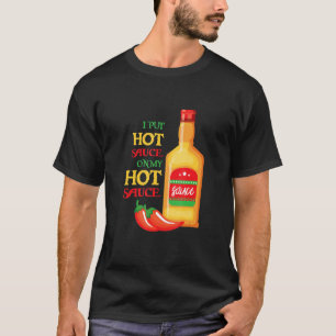 Funny I Put Hot Sauce On My Hot Sauce Shirt Food L
