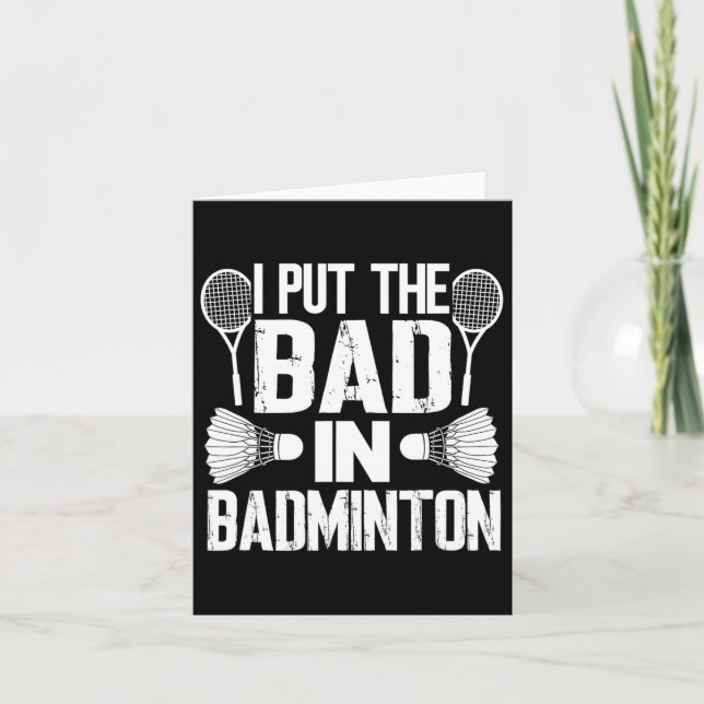 Funny I Put The Bad In - Badminton  Card (Front)