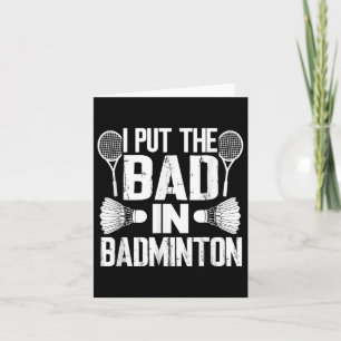 Funny I Put The Bad In - Badminton  Card