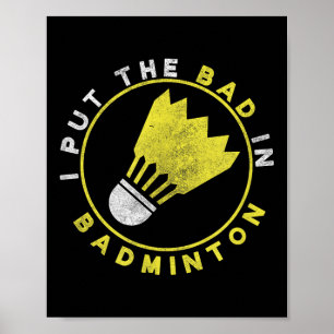 Funny I Put The Bad In Badminton  Poster