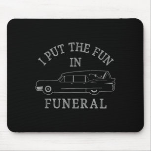 Funny I Put The Fun In Funeral Director Halloween Mouse Pad