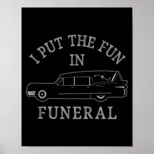 Funny I Put The Fun In Funeral Director Halloween  Poster