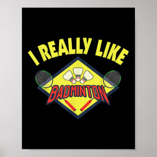 Funny I Really Like Badminton Saying Gift  Poster