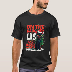 Funny I Regret Nothing On The Naughty List Christm T-Shirt