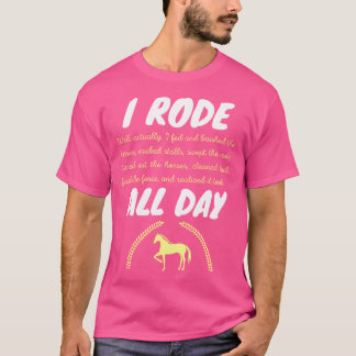 Funny I Rode All Day Horse Riding Equestrian Pun T-Shirt