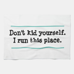 Funny I run this place white kitchen towel