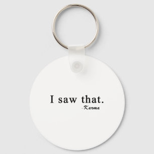 Funny I Saw That Karma  Key Ring