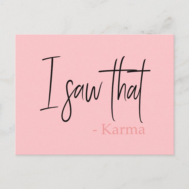 Funny I saw that karma quote slogan Postcard (Front)