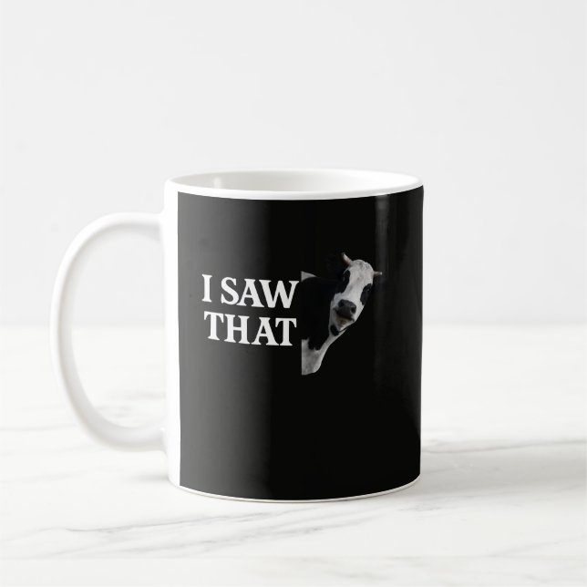 Funny I Saw That With Cow Pun Design Coffee Mug (Left)