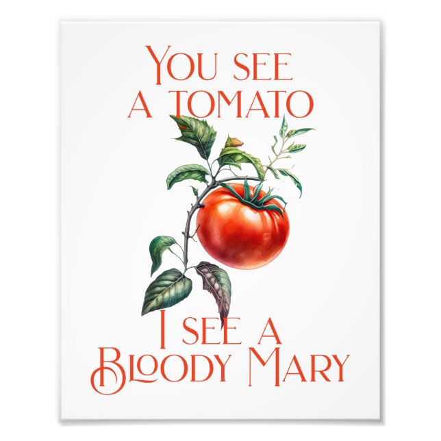 Funny I see a Bloody Mary Photo Print (Front)