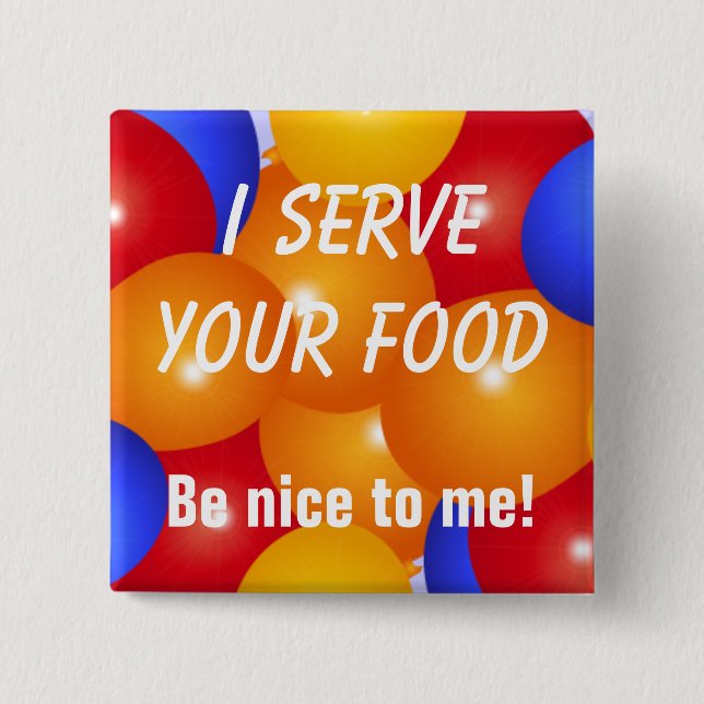 Funny I serve your food Button (Front)
