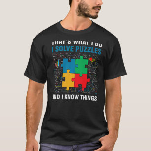 Funny I Solve Puzzles And I Know Things Jigsaw Puz T-Shirt