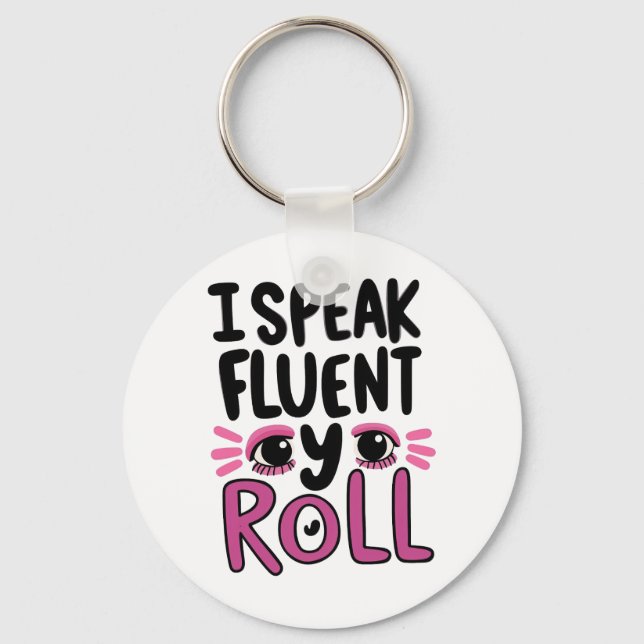Funny "I Speak Fluent Eye Roll" Quote Key Ring (Front)