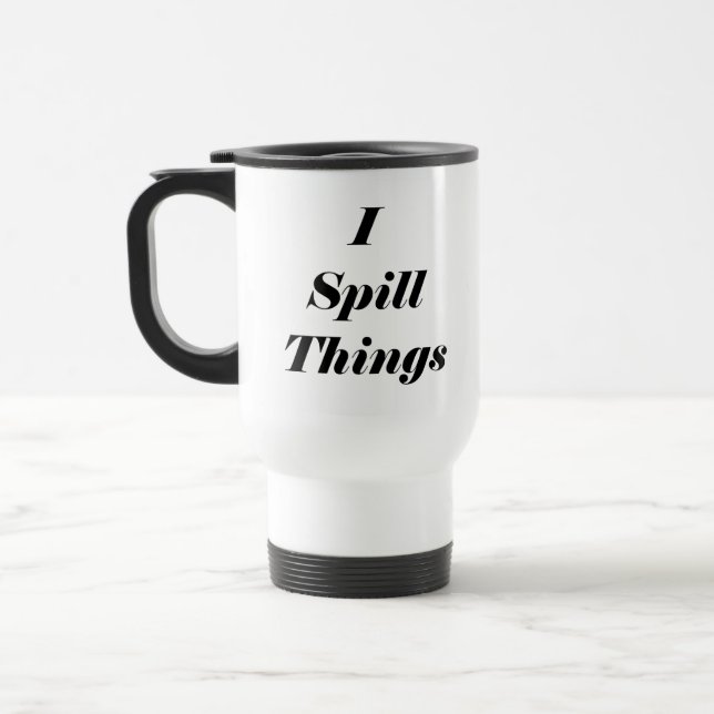 Funny I Spill Things Stainless Steel Travel Mug (Left)