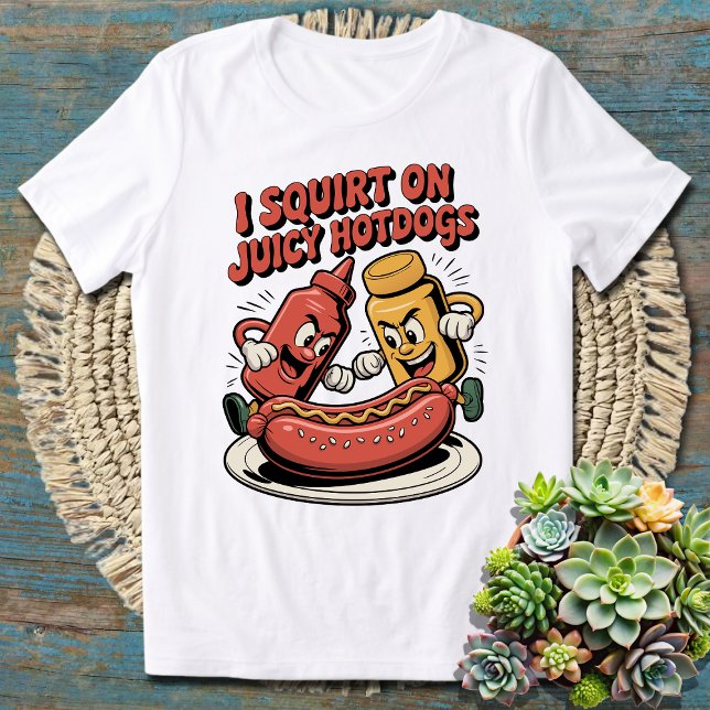 Funny I Squirt On Juicy Hotdogs - Food Lovers T-Shirt (Creator Uploaded)