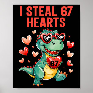 Funny I Steal 67 Hearts T-rex Dinosaur Valentine  Poster