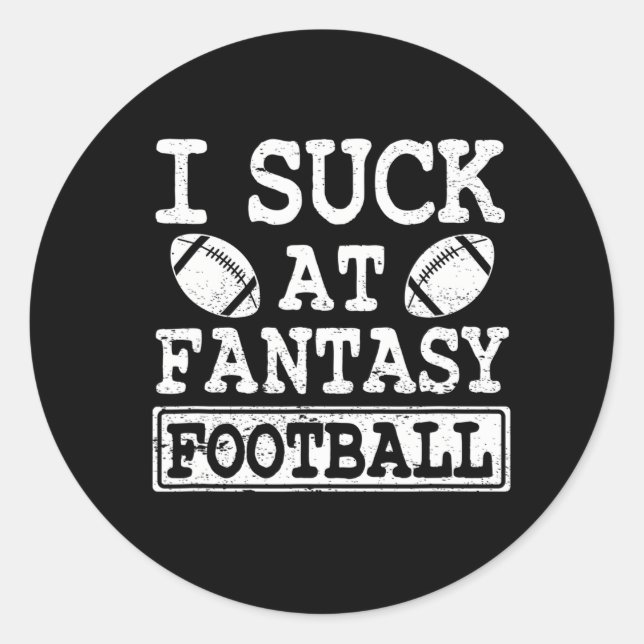 Funny I Suck At Fantasy Football League Loser Classic Round Sticker (Front)